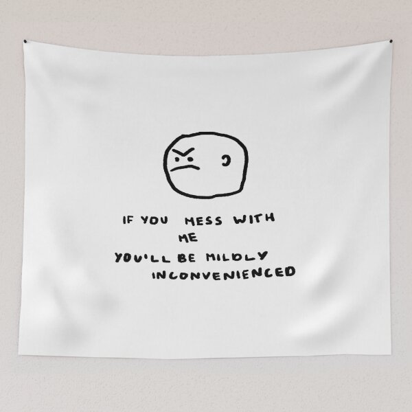 Item preview, If You Mess With Me You'll Be Mildly Inconvenienced designed and sold by 4naans.