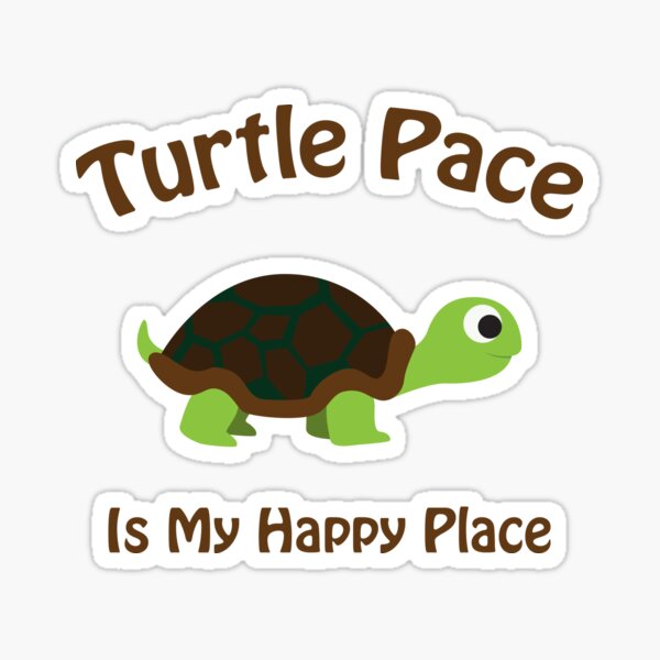 Turtle pace is my happy place Sticker