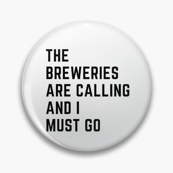 Item preview, the breweries are calling and i must go sarcastic quote  t shirt [P-Q 24][557]  designed and sold by HIPNOTIZAR  CRAFTS.