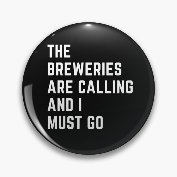 Item preview, the breweries are calling and i must go sarcastic quote  t shirt [P-Q 24B][558]  designed and sold by HIPNOTIZAR  CRAFTS.