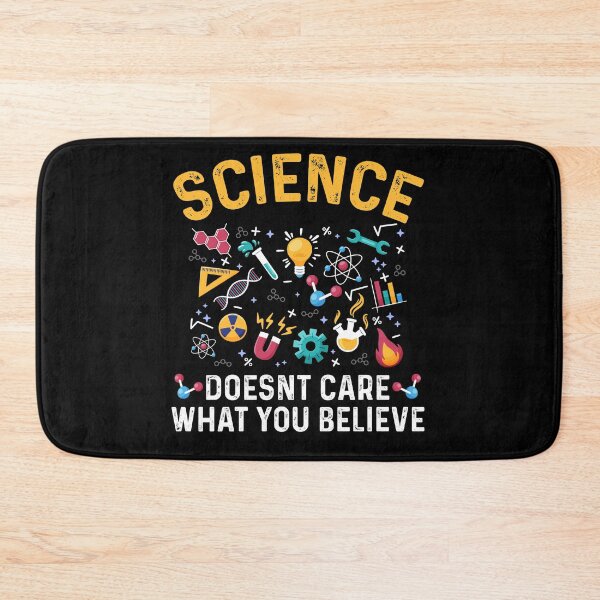 Item preview, Science Doesnt Care About What You Believe designed and sold by J Bigglesworth.