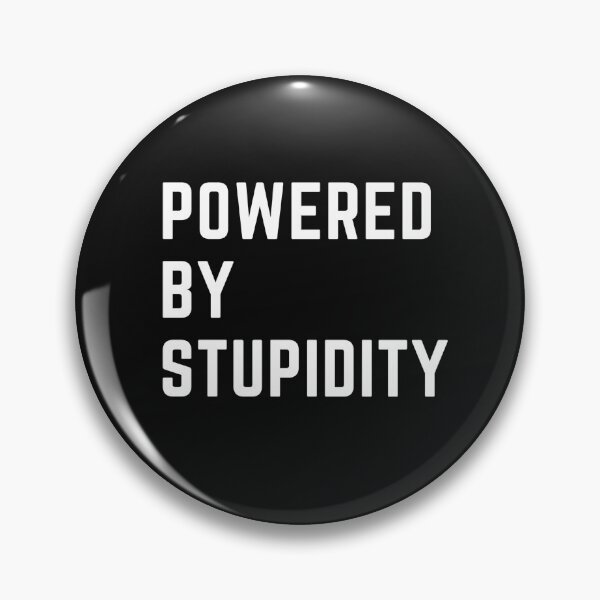 Item preview, the breweries are calling "POWERED BY STUPIDITY" sarcastic quote  t shirt [P-Q 28B][576]  designed and sold by HIPNOTIZAR  CRAFTS.