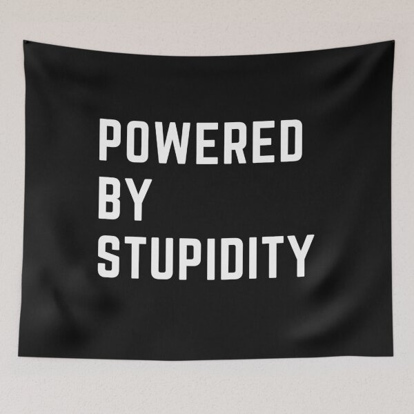 Item preview, the breweries are calling "POWERED BY STUPIDITY" sarcastic quote  t shirt [P-Q 28B][576]  designed and sold by HIPNOTIZAR  CRAFTS.
