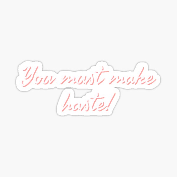 Item preview, Bridgerton | You must make haste! designed and sold by juanchoalric.