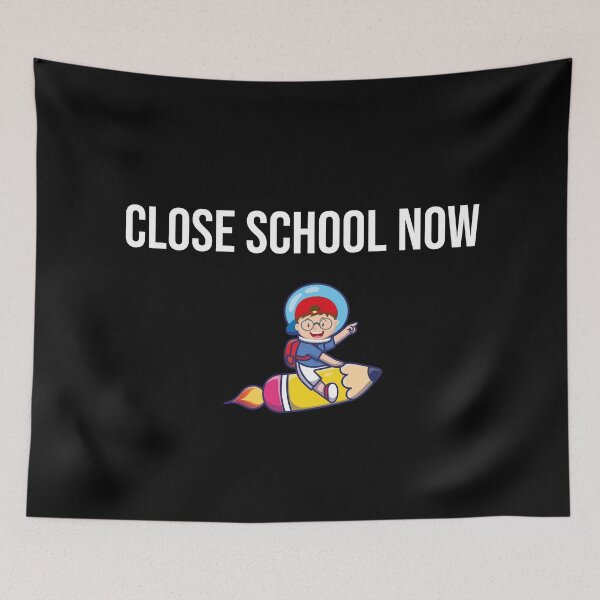Item preview, Close school now designed and sold by MerlinTea.