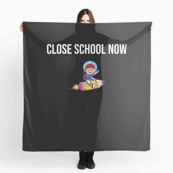 Close school now Scarf