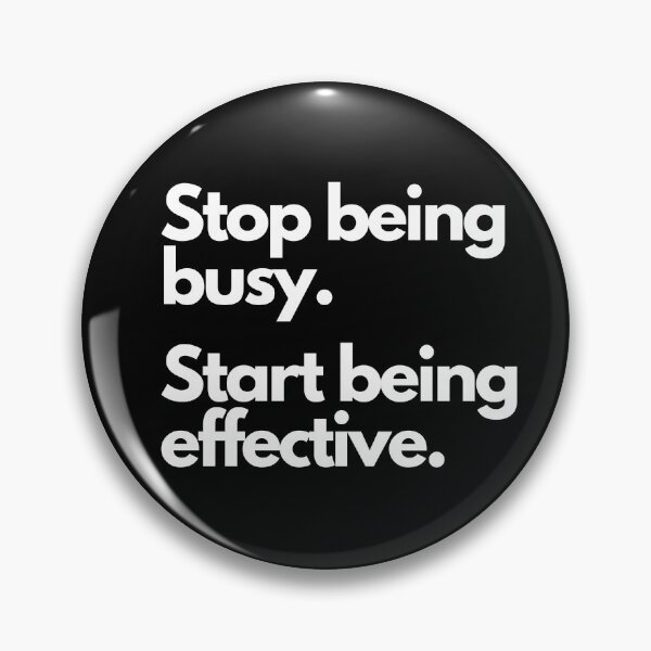 Item preview, Stop being busy. Start being effective. designed and sold by Tee702.