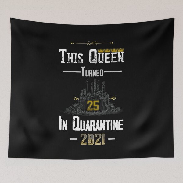 Item preview, This Queen Turned 25 in Quarantine 2021 designed and sold by AliAze.