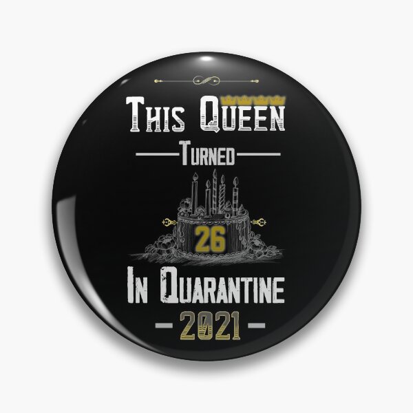 Item preview, This Queen Turned 26 in Quarantine 2021 designed and sold by AliAze.