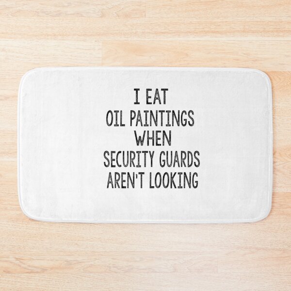Item preview, I Eat Oil Paintings When Security Guards Aren't Looking designed and sold by Heddar Badreddine.