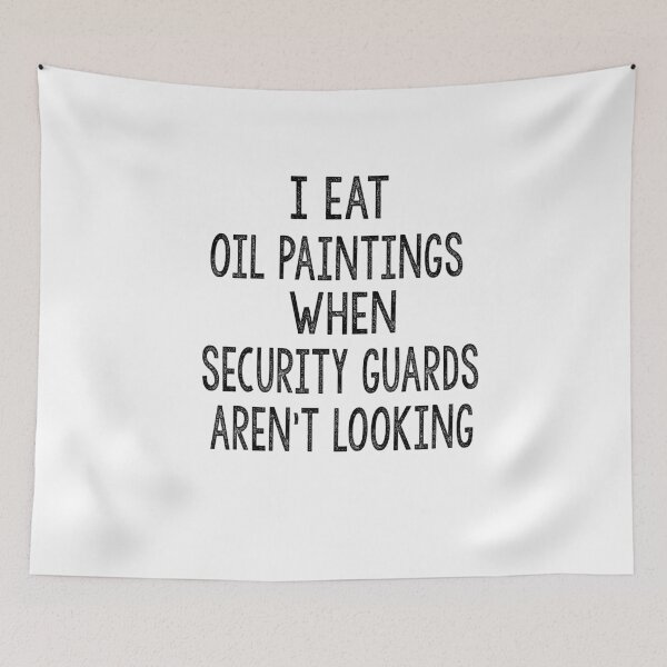 Item preview, I Eat Oil Paintings When Security Guards Aren't Looking designed and sold by Heddar Badreddine.