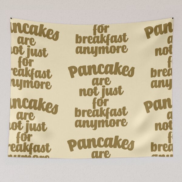 Item preview, Pancakes Are Not Just For Breakfast Anymore designed and sold by Chubuter.