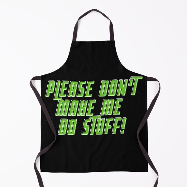 Item preview, Please don't make me do stuff! designed and sold by Jack Cox.