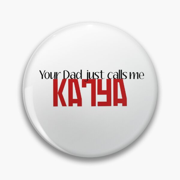 Item preview, Your Dad Just Calls Me Katya designed and sold by atomicblondie.