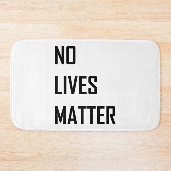 Item preview, No lives matter designed and sold by HypnoticBauch.