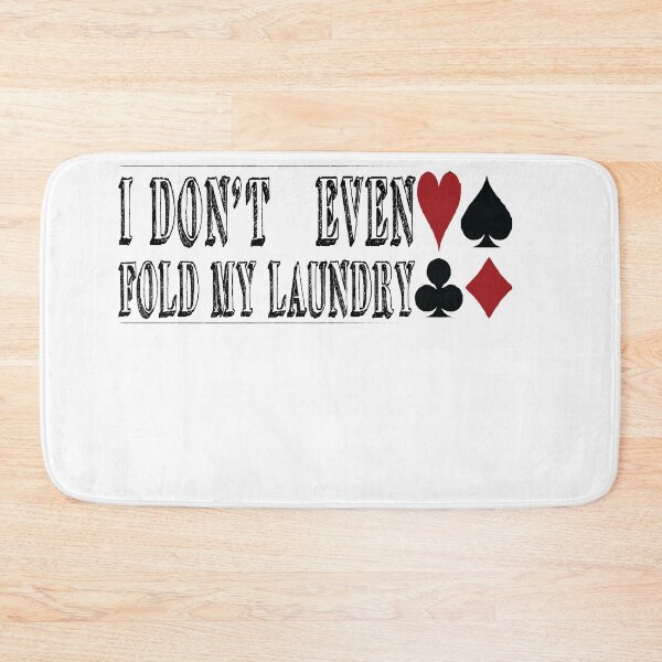 Item preview, I DON'T EVEN FOLD MY LAUNDRY:FOLD LAUNDRY FUNNY POKER T-SHIRT designed and sold by RababE.