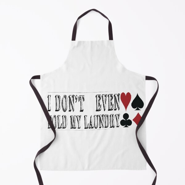 Item preview, I DON'T EVEN FOLD MY LAUNDRY:FOLD LAUNDRY FUNNY POKER T-SHIRT designed and sold by RababE.