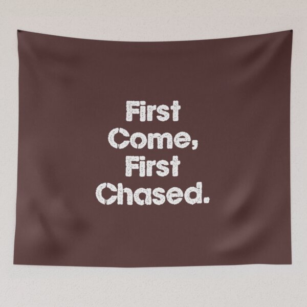 Item preview, First Come, First Chased designed and sold by designfy.