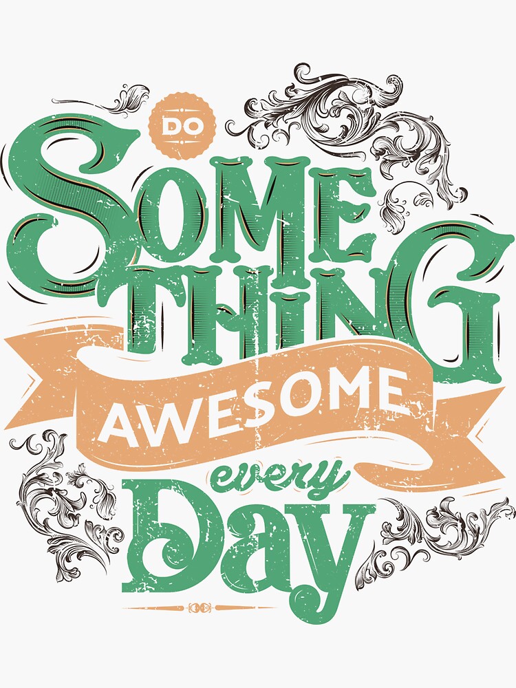 DO SOMETHING AWESOME EVERY DAY by snevi