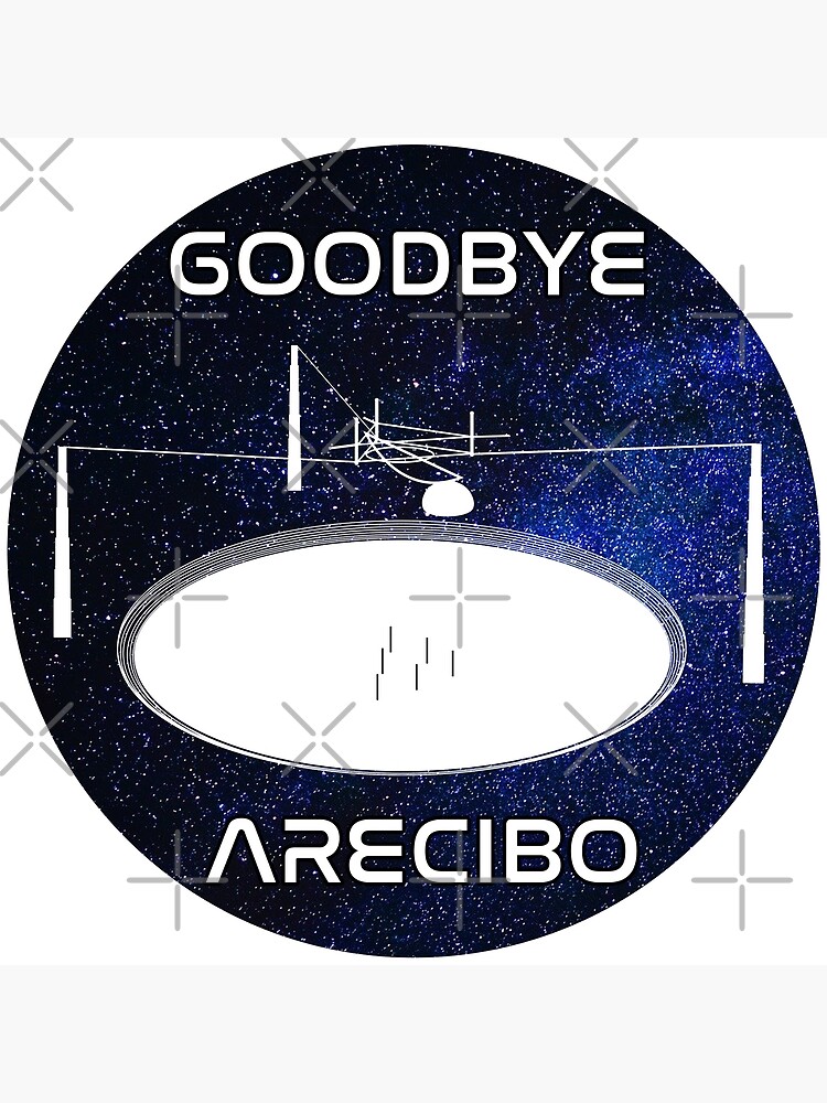 Goodbye Arecibo Saying Goodbye To The Arecibo Telescope Premium Matte Vertical Poster Designed 4624