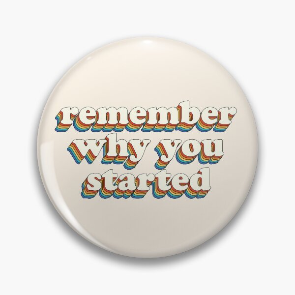 Item preview, Remember Why You Started designed and sold by ColorRitual.