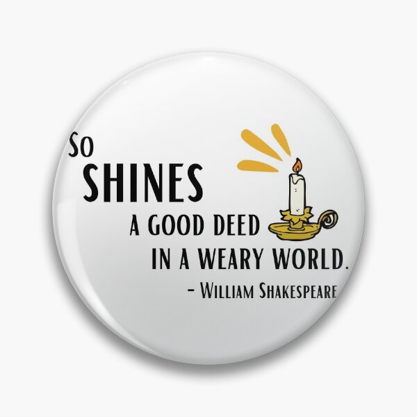 Item preview, So shines a good deed in a weary world. Shakespeare designed and sold by bardnbangtan.