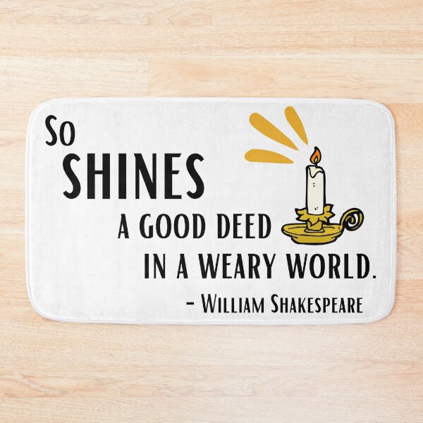 Item preview, So shines a good deed in a weary world. Shakespeare designed and sold by bardnbangtan.