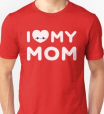 I Love My Mom Unisex T-Shirt