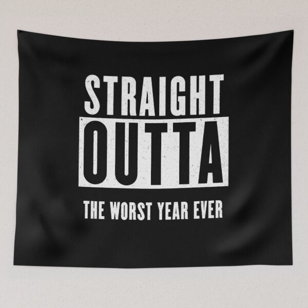 Item preview, Straight Outta the Worst Year Ever - Happy New Years Funny Joke designed and sold by yumiso.