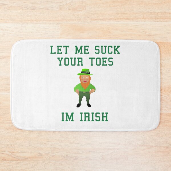 Item preview, Let me suck your toes, I'm Irish! designed and sold by cjaxisa.