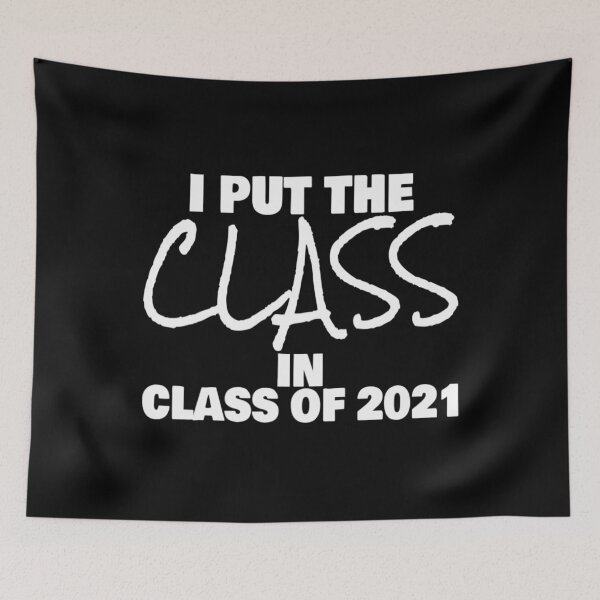 Item preview, I Put The Class In Class Of 2021 Stuff designed and sold by PRINTS2HOT.
