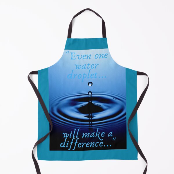 Item preview, "Even one water droplet will make a difference..." designed and sold by notakename.