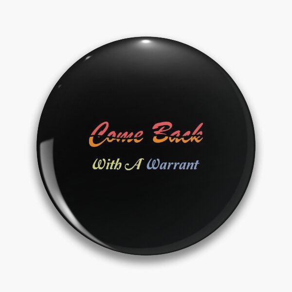 Item preview, Come Back With A Warrant designed and sold by FELTA.