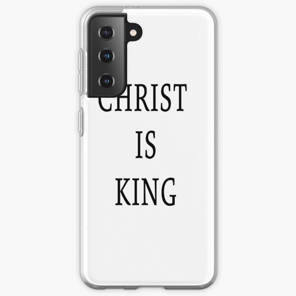 Christ is King, CHRIST IS KING, CHRIST IS THE KING, Christianism, Jesuschrist, Jesuschrist is King Samsung Galaxy Soft Case