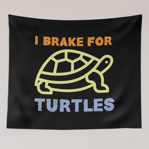 Item preview, I Brake For Turtles designed and sold by FELTA.