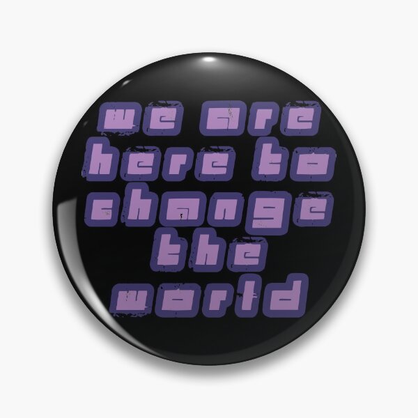 Item preview, We Are Here to Change the World designed and sold by FandomTrading.