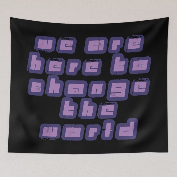 Item preview, We Are Here to Change the World designed and sold by FandomTrading.