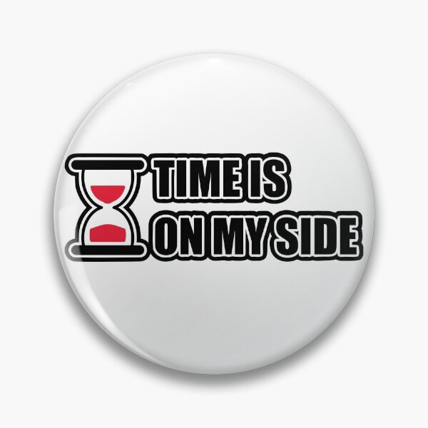 Item preview, TIME IS ON MY SIDE designed and sold by SVGWBA.