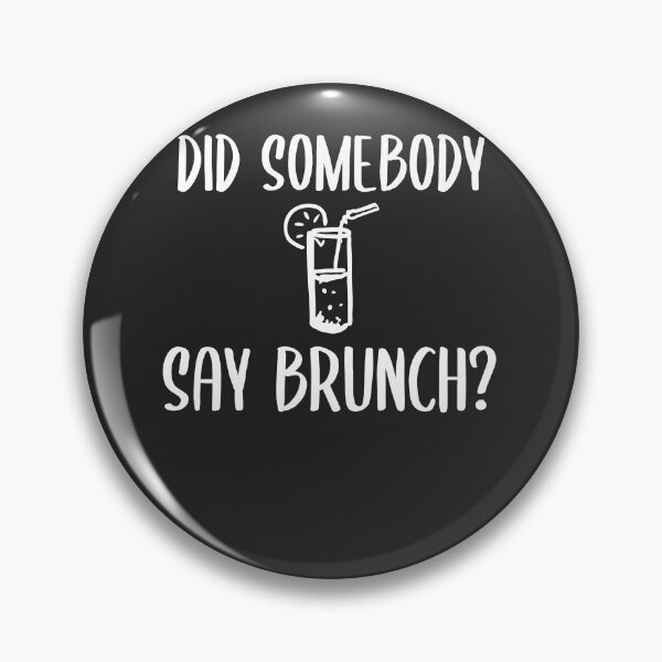 Item preview, Did Somebody Say Brunch Brunch Gift designed and sold by EricJP.