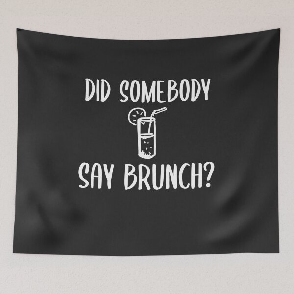 Item preview, Did Somebody Say Brunch Brunch Gift designed and sold by EricJP.