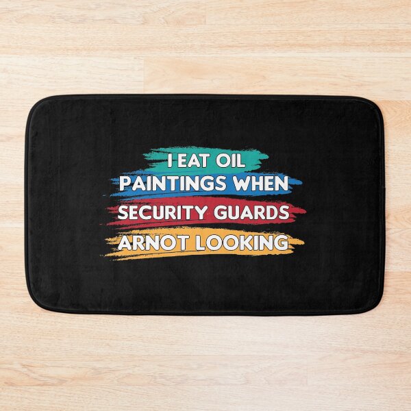 Item preview, I Eat Oil Paintings, I Eat Oil Paintings When Security Guards Arnot Looking designed and sold by HananDesign13.