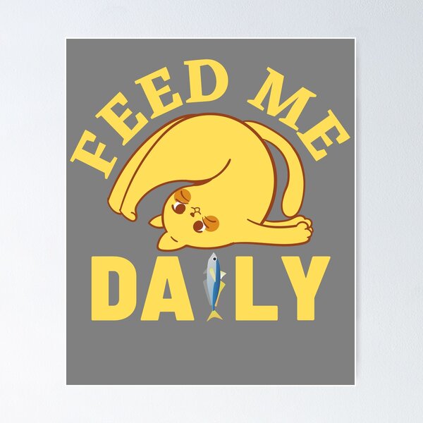 Item preview, Funny Cat: Feed Me Daily  designed and sold by HappinessWorld.