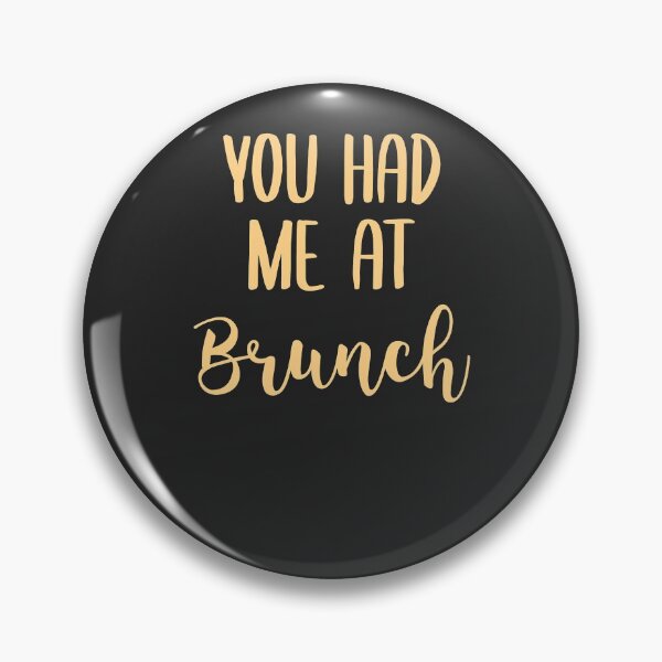 Item preview, You Had Me At Brunch Brunch Gift designed and sold by EricJP.