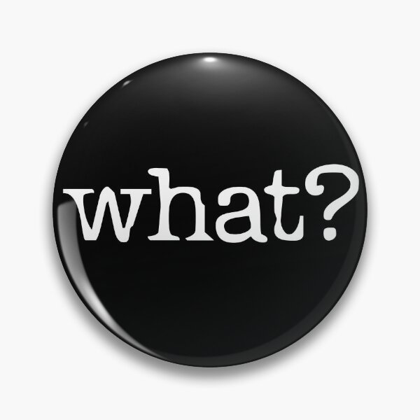 Item preview, what? with white text designed and sold by monkeysoup.
