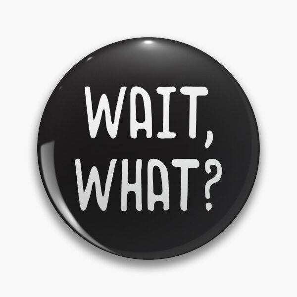 Item preview,  WAIT, WHAT? Distressed Teenage Slang Funny Birthday Gift  designed and sold by mydesigns15.