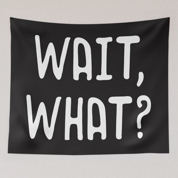 Item preview,  WAIT, WHAT? Distressed Teenage Slang Funny Birthday Gift  designed and sold by mydesigns15.