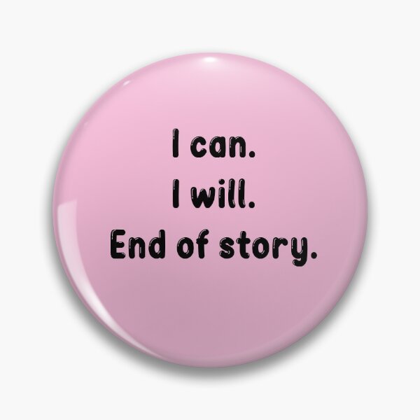 Item preview, i can i will end of story designed and sold by HALFPIE.