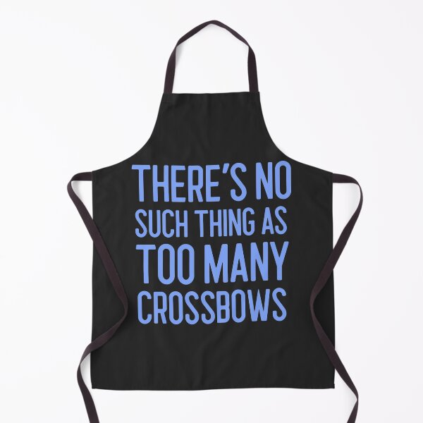 Item preview, There's No Such Thing As Too Many Crossbows Archery Gift designed and sold by EricJP.