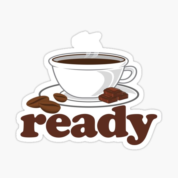 Your Coffee Is Ready - Coffee Lover Sticker