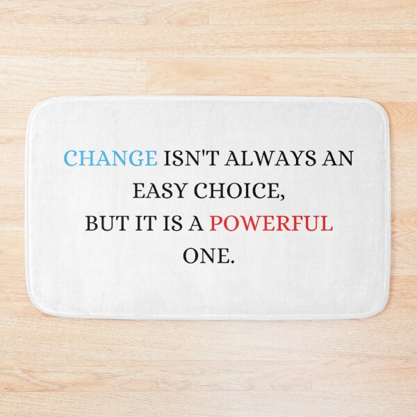 Item preview, Change Isn't Always an Easy Choice, But it is a Powerful One.  designed and sold by ArtistKatieJ.